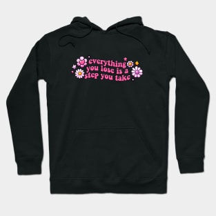 everything you lose is a step you take Hoodie